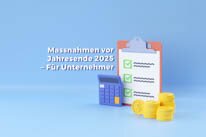 Maßnahmen vor Jahresende 2025 - Für Unternehmer