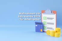 Maßnahmen vor Jahresende 2025 – für Arbeitgeber